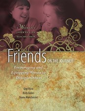 Friends on the Journey: Encouraging and Equipping Women to Disciple Others (...