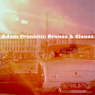 Adam Franklin Drones & Clones: 10 Songs No Words (Vinyl)