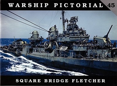 Warship Pictorial 45 - Square Bridge Fletcher