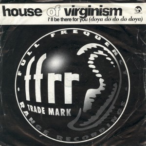 House Of Virginism - I'll Be There For You (Doya Do Do Do Doya) (7'')