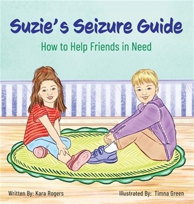 Suzie's Seizure Guide: How to Help Friends in Need (Hardback or Cased Book)