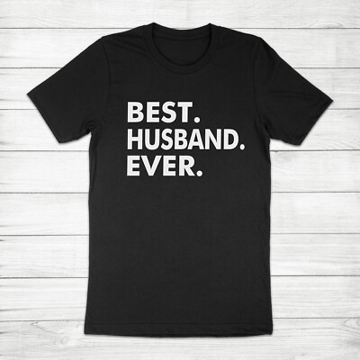 Best Husband Ever Wedding Anniversary Dad Father's Day Gift Hubby Tee T-Shirt
