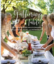 The Gathering Table: Growing Strong Relationships through Food, Fait - VERY GOOD