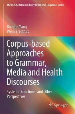 Corpus-based Approaches to Grammar, Media and Health Discourses: Systemic Functi