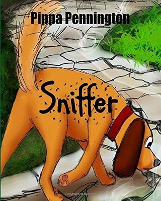 Sniffer: The little dog who loves to sniff: Volume 1... - Pennington, Pippa