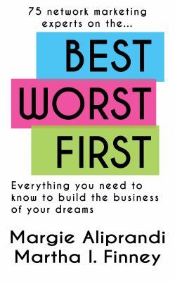 Best Worst First : 75 Network Marketing Experts on Everything You Need to ...