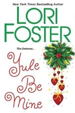 Yule Be Mine - Paperback By Foster, Lori - GOOD
