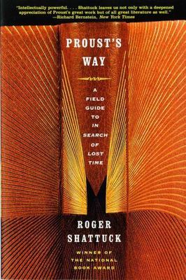 Proust's Way : A Field Guide to in Search of Lost Time by Roger Shattuck...