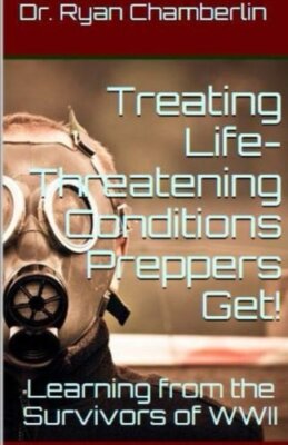 How to Treat Life-Threatening Conditions Preppers Get!: The Prepper Pages Sur-,