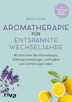 Aromatherapie für entspannte Wechseljahre Mariza Snyder