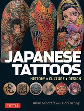 Japanese Tattoos: History  Culture  Design, Ashcraft, Brian,Benny, Hori, Excelle