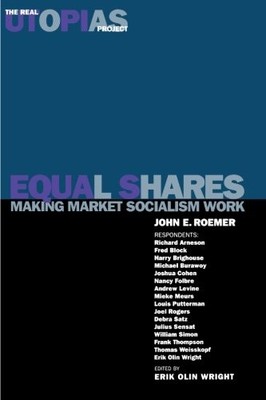 EQUAL SHARES: MAKING MARKET SOCIALISM WORK (REAL UTOPIAS By John E. Roemer VG