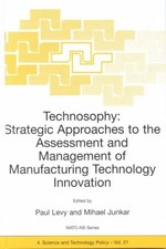 Technosophy : Strategic Approaches to the Assessment and Management of Manufa...