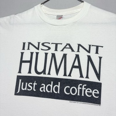 VTG 1994 Instant Human Just Add Coffee Shirt - White - White - Graphic - Mens XL