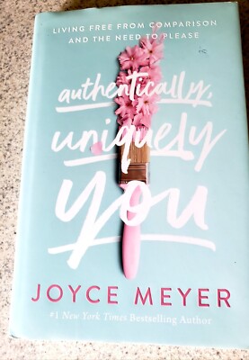 Authentically, Uniquely You : Living Free from Comparison and the Need to Please