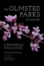 The Olmsted Parks of Louisville: A Botanical Field Guide by Haragan: New