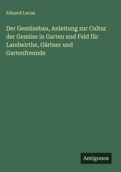 Eduard Lucas | Der GemüSebau, Anleitung Zur Cultur Der GemüSe In Garten Und...-image