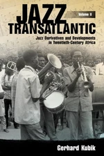 Jazz Transatlantic, Volume II: Jazz Derivatives and Developments in Twentieth-C,