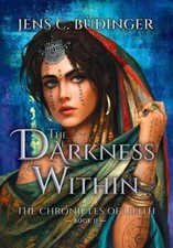 The Darkness Within (Chronicles of Lilith) by Jens C. Büdinger [Hardback]