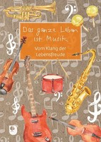 Das Ganze Leben Ist Musik | Vom Klang Der Lebensfreude | Taschenbuch | 20 S.