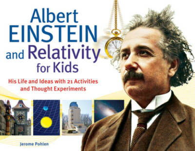 Albert Einstein and Relativity for Kids: His Life and Ideas with 21  - VERY GOOD
