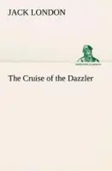 Jack London | The Cruise Of The Dazzler | Taschenbuch | Englisch (2013) | 116 S.-image