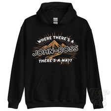 WHERE THERE'S A JOHN-ROSS... HOODIE name surname funny family gift idea