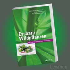 ESSBARE WILDPFLANZEN | 200 Arten bestimmen und verwenden - Küche und Medizin