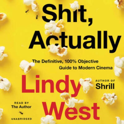 Shit, Actually: The Definitive, 100 Objective Guide to Modern Cinema - GOOD
