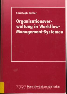 Organisationsverwaltung in Workflow-Management-Systemen,Christoph Bußler. Mit ei