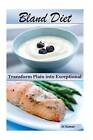 Bland Diet: Transform Plain Into Exceptional by N Kumar (Paperback / softback, 2016)