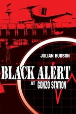 BLACK ALERT AT GONZO STATION By Julian Hudson **BRAND NEW**