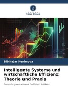 Intelligente Systeme Und Wirtschaftliche Effizienz: Theorie Und Praxis Kerimova