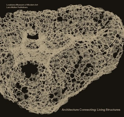 Architecture Connecting | Living Structures | Mette Marie Kallehauge (u. a.)