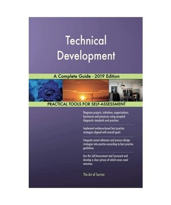 Technical Development A Complete Guide - 2019 Edition, Gerardus Blokdyk