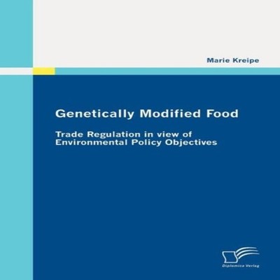 Genetically Modified Food Trade Regulation in view of Environment