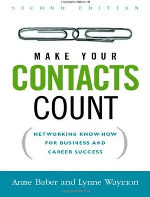 Make Your Contacts Count: Networking Know-How for Business and Career Success -