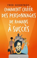 Comment CréEr Des Personnages De Romans à SuccèS Fred Godefroy (U. A.) Buch 2024