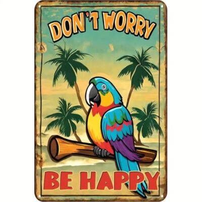Blechschild Dont worry be happy Papagei Wandschild 30x20cm TEL957