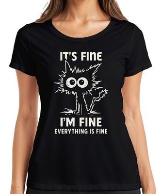 It's fine I'm fine everything is fine lustige Katze sarkastisch Damen T-Shirt