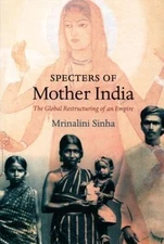 Specters of Mother India : The Global Restructuring of an Empire, Paperback b...