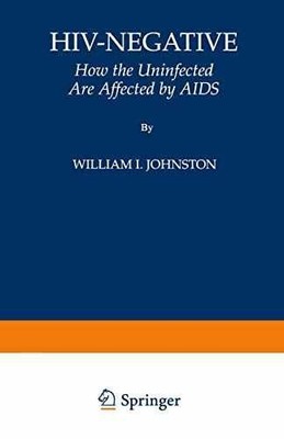HIV-Negative: How the Uninfected - Paperback, by Johnston William I. - Very Good