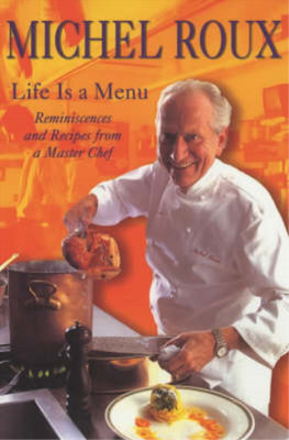 Life is a Menu: Reminiscences and Recipes from a Master Chef, Michel Roux, Used;