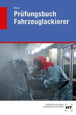 Prüfungsbuch Fahrzeuglackierer | Joachim Weigt | Taschenbuch | 412 S. | Deutsch