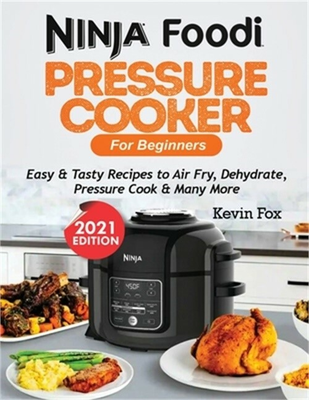 #ad Ninja Foodi Pressure Cooker for Beginners: Easy amp; Tasty Recipes to Air Fry Dehy $22.29