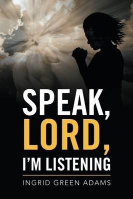 SPEAK, LORD, IM LISTENING By Ingrid Green Adams **BRAND NEW**