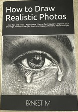 How to Draw Realistic Photos: Easy Tips and - ERNEST M, 9781099234460, paperback