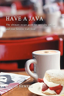 Have a Java: The Ultimate Recipe Guide for Specialty Co - Paperback / softback N