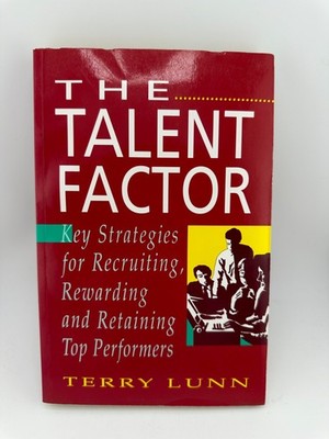 The Talent Factor by Terry Lunn | Recruiting & Retaining Top Performers | PB