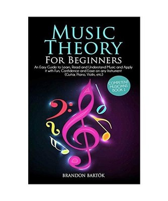 Music Theory: An Easy Guide to Learn, Read and Understand Music and Apply it wit